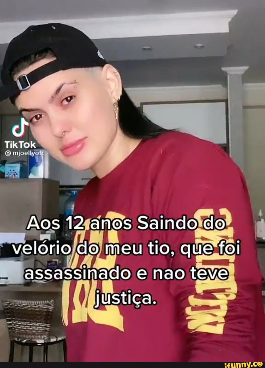 TikTok Aos 12 anos Saindo do velório do meu tio, que foi assassinado e nao  teve justiça. - iFunny Brazil