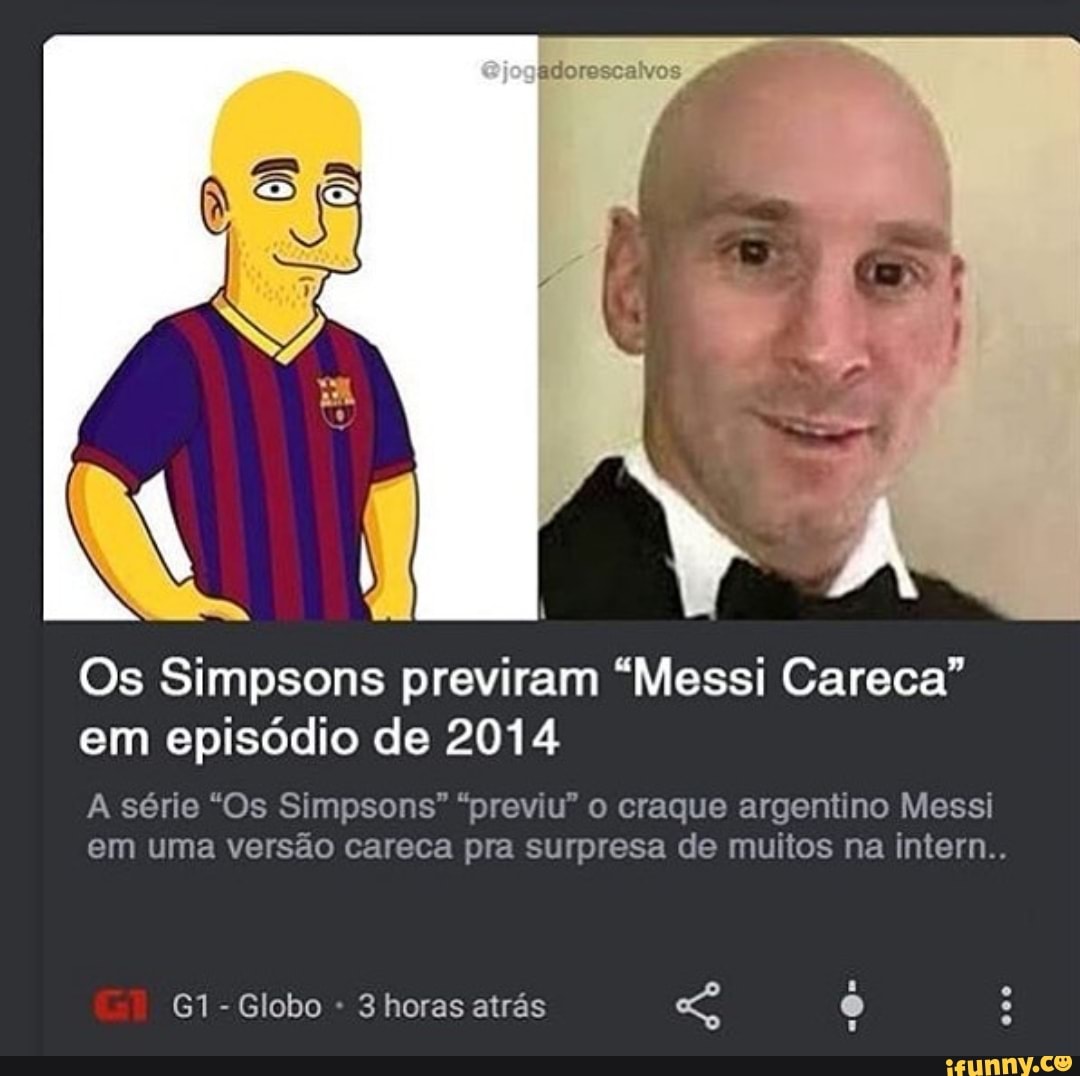 Os Simpsons previram Messi Careca em episódio de 2014 A série Os  Simpsons previu o craque