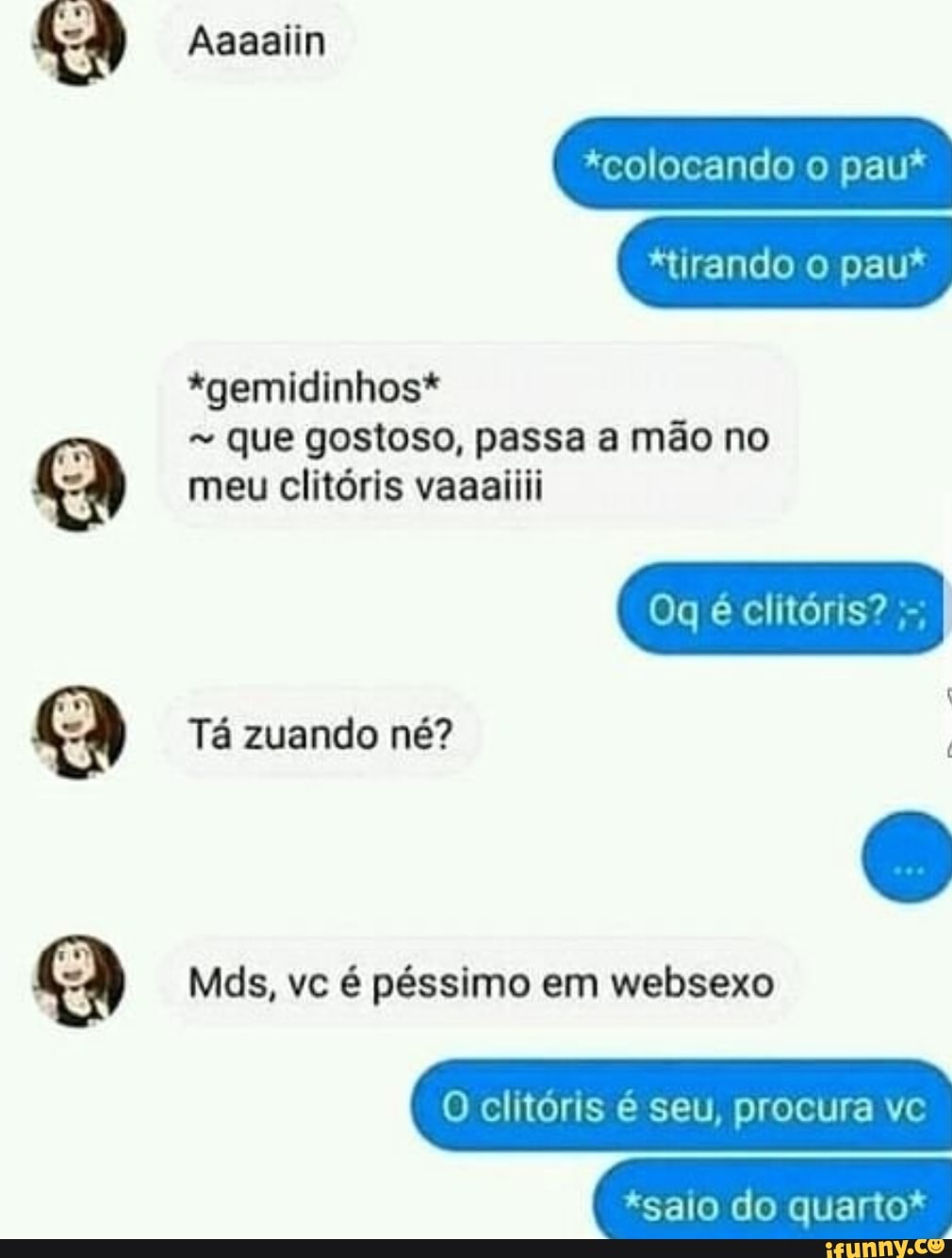 2 *gemidinhos* que gostoso, passa a mão no meu clitóris vaaaiiii Ta zuando  né? - iFunny Brazil