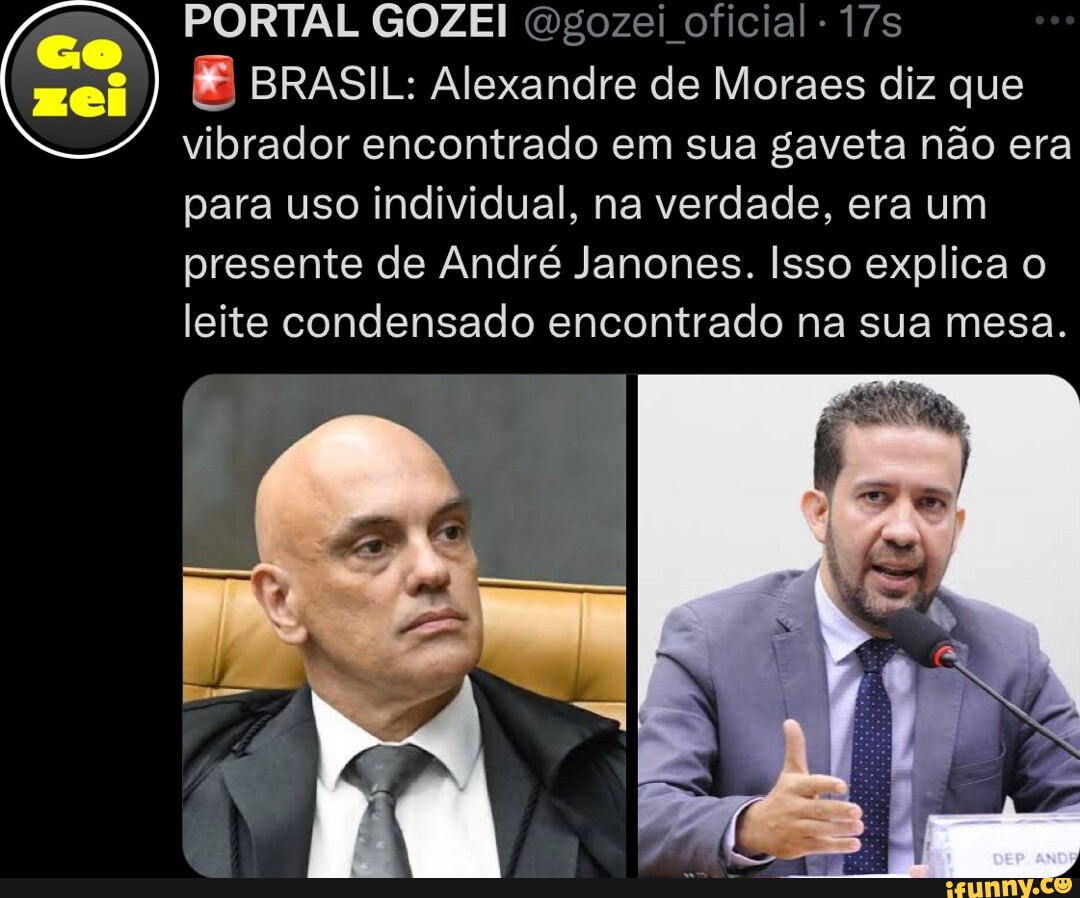 PORTAL GOZEI gozei oficial- BRASIL: Alexandre de Moraes diz que vibrador  encontrado em sua gaveta não