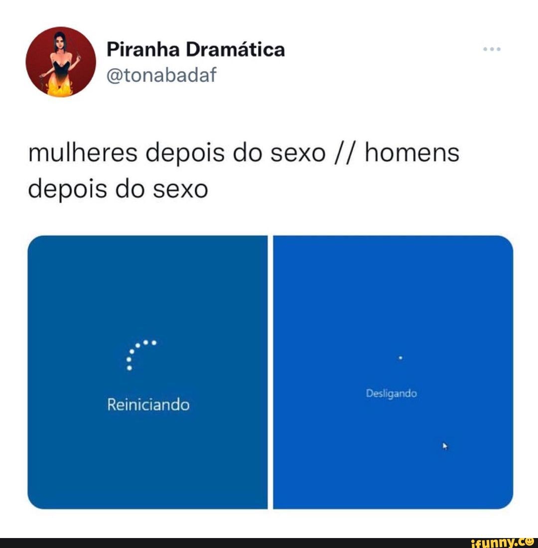 N/A - mulheres depois do sexo homens depois do sexo es es gando Reiniciando  - iFunny Brazil