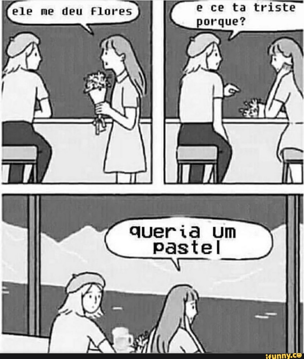 Ele me deu Flores e ce ta triste AS im queria um pastel - iFunny Brazil