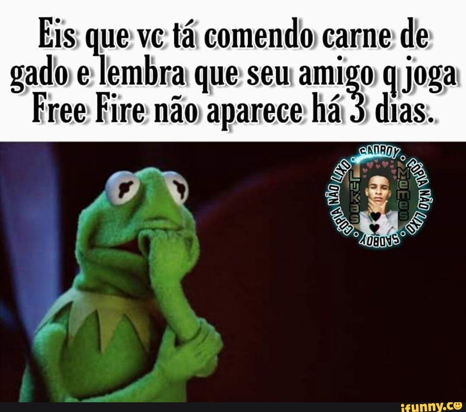 E - Ai seu amigo é virgem e vai jogar free fire - iFunny Brazil