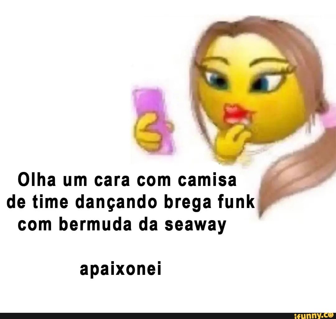 Olha um cara com camisa de time dançando brega funk com bermuda da seaway  apaixonei - iFunny Brazil