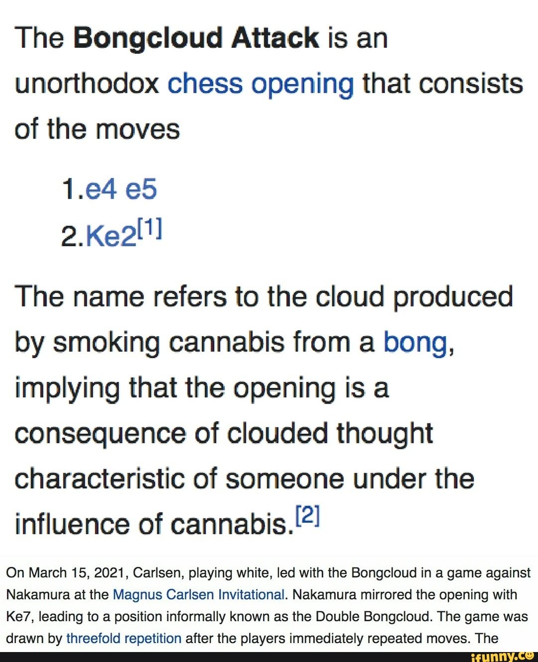 Elpedes CHESS - THE LATEST BONGCLOUD ATTACK ⛈️ by Hikaru Nakamura Ctto  Wikipedia & Chessbomb As a joke opening, the Bongcloud enjoys a cult  following within the online chess community. The opening
