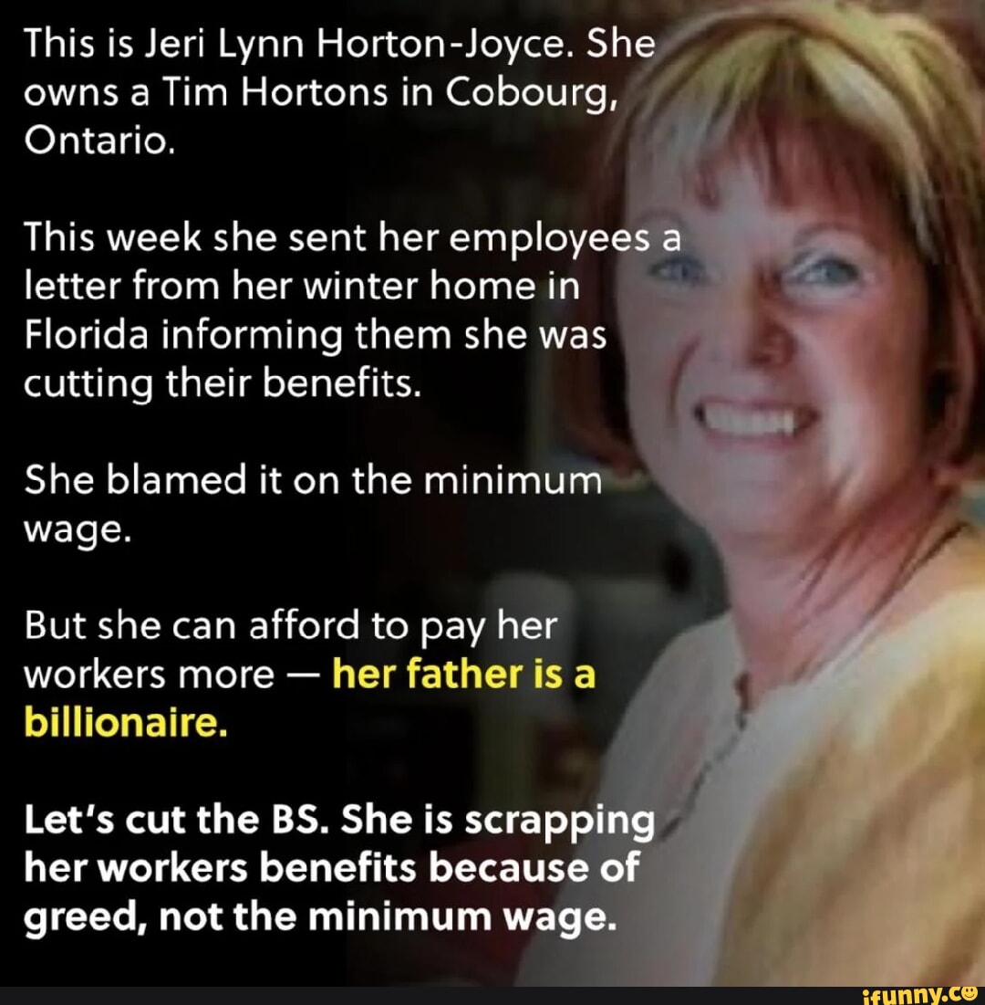 This is Jeri Lynn Horton-Joyce. She owns a Tim Hortons in Cobourg, Ontario.  This week