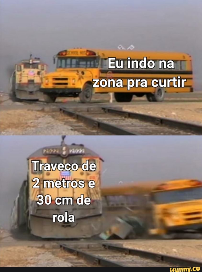 Eu indo na zona pra curtir Traveso de 2, metros e 30 cm de rola - iFunny  Brazil