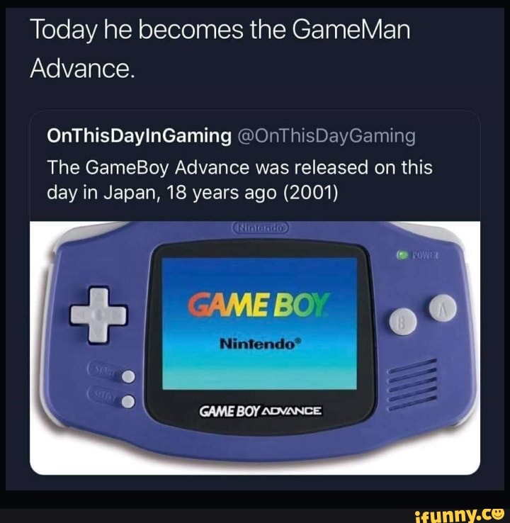 Game boy advance! - Imgflip