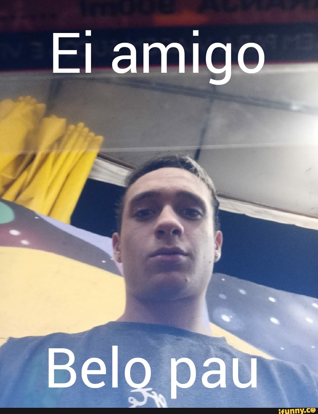 Ei Amigo Belo Pau Ifunny Brazil