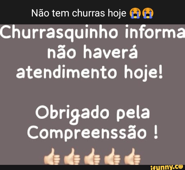 Q me mostre algo triste x Todas Imagens Vídeos Notícias Maps Shoppin  lnventei fazer um Churrasquinho aqui - iFunny Brazil