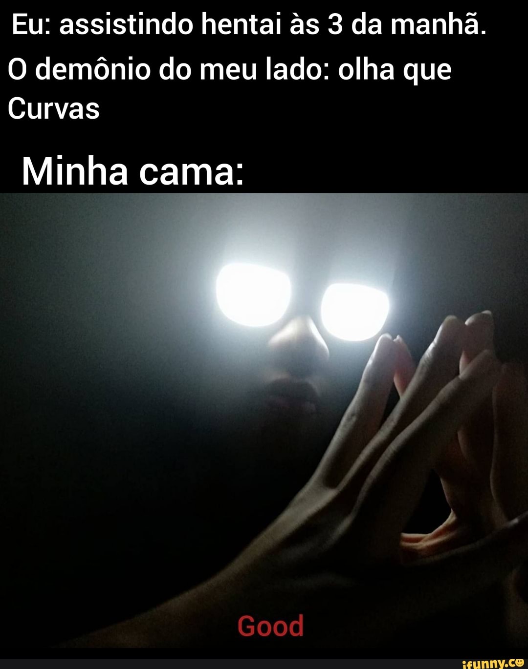 EU: As 3 da manha, jogando Demonio i morreu, minha vez Eu - iFunny