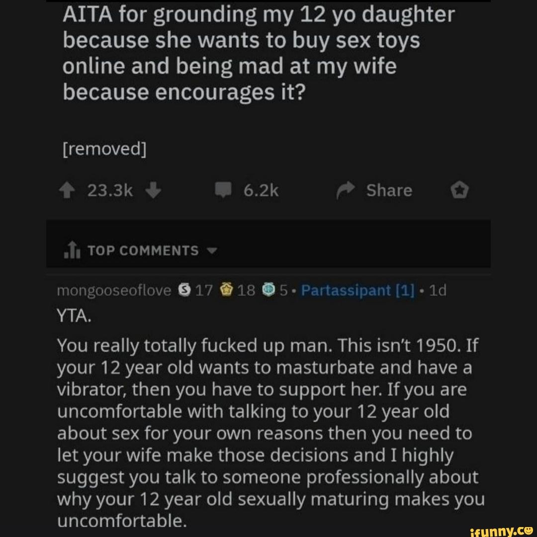 AITA for grounding my 12 yo daughter because she wants to buy sex toys  online and