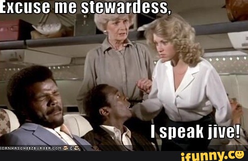 EXCuSe me Stewardess, I speak jive! - iFunny Brazil