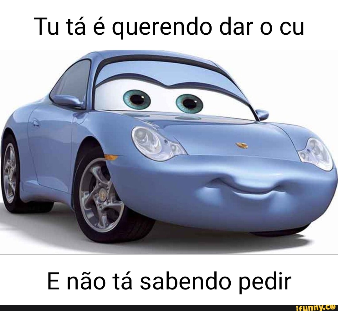 Tu tá é querendo dar o cu E não tá sabendo pedir - iFunny Brazil