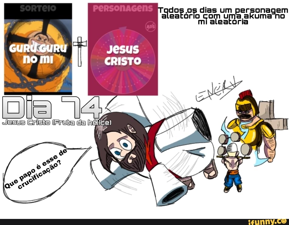 Dos dias um personagem aleatório com uma mi aleatória Jesus CRISTO - iFunny  Brazil