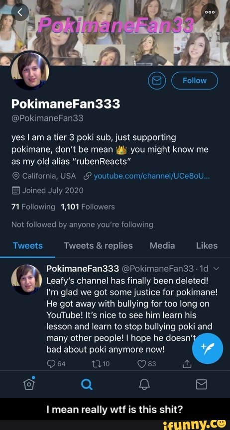 Yes am a tier 3 poki sub, just supporting pokimane, don't be mean you might  know me as my old alias rubenReacts @Pokim: 33 California, USA Following  1,025 Fc - iFunny Brazil