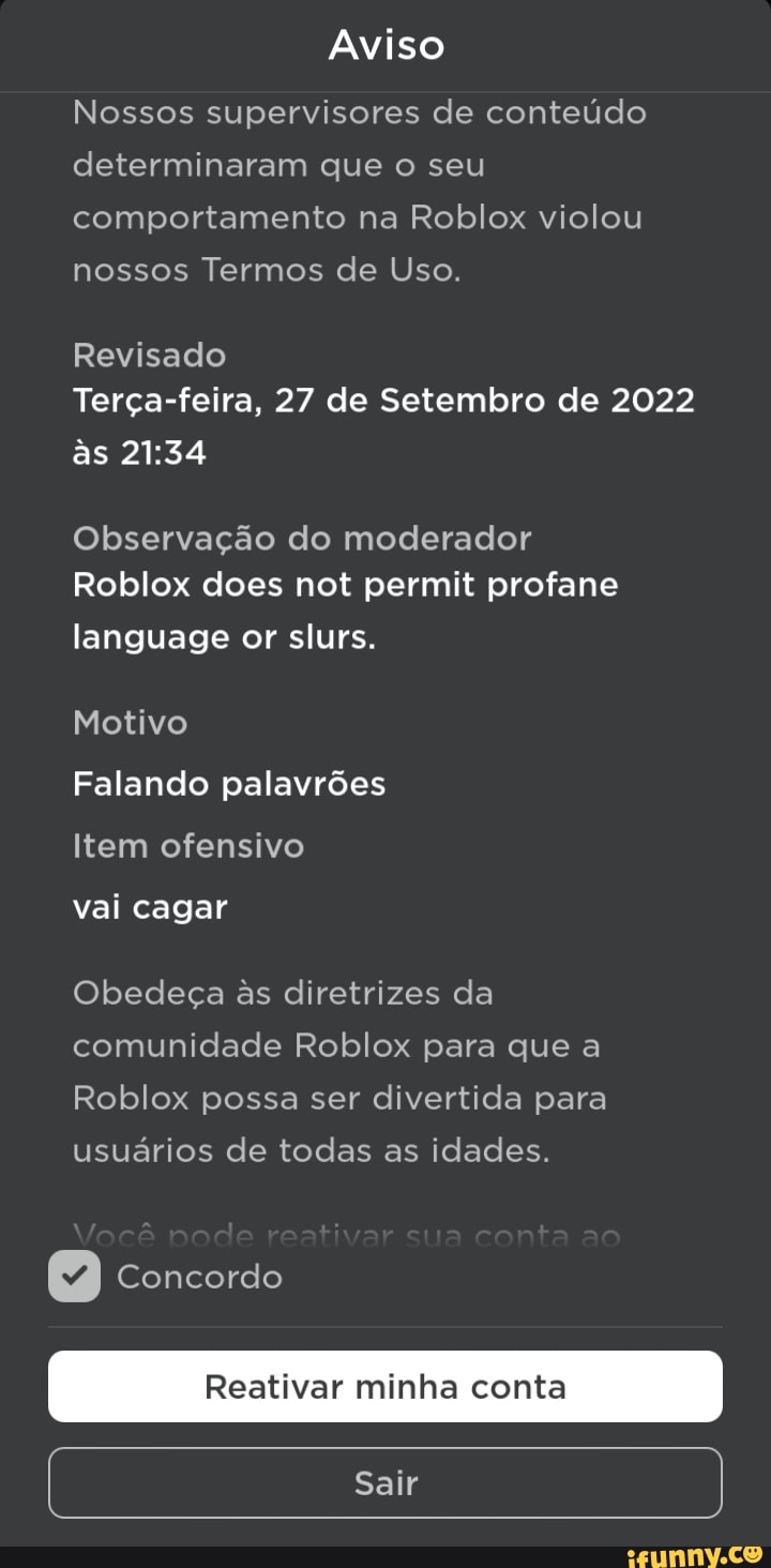 Conta excluída Nossos supervisores de conteúdo determinaram que o seu  comportamento na Roblox violou nossos Termos