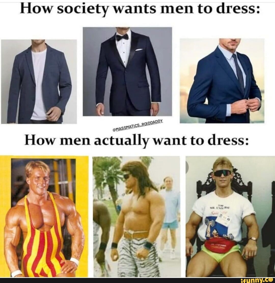 How Society Wants Men To Dress / How Men Actually Want To Dress