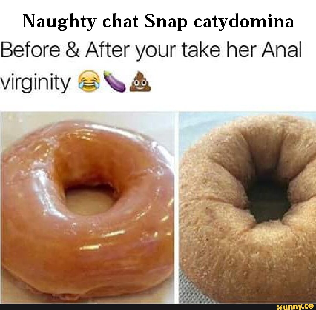 Naughty chat Snap catydomina Before & After your take her Anal virginity &  - iFunny Brazil