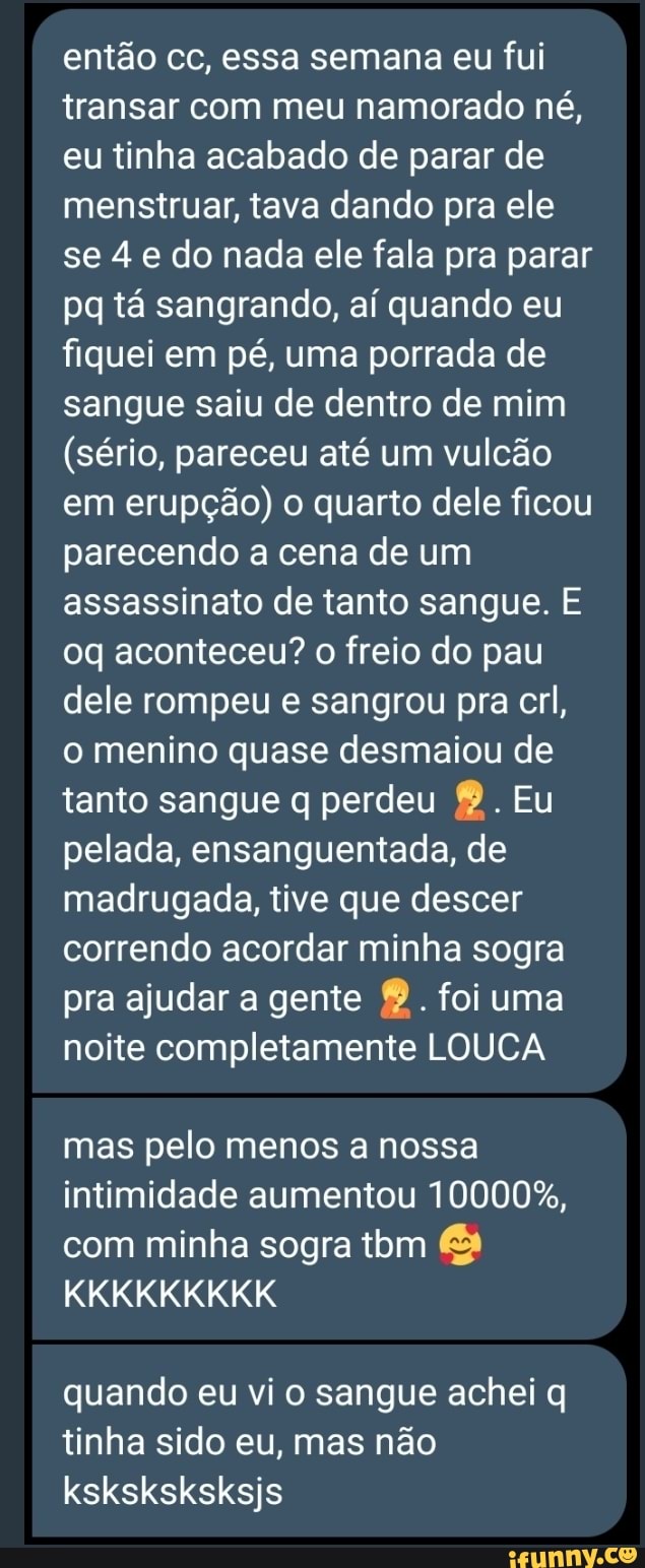 Então cc, essa semana eu fui transar com meu namorado né, eu tinha acabado  de parar