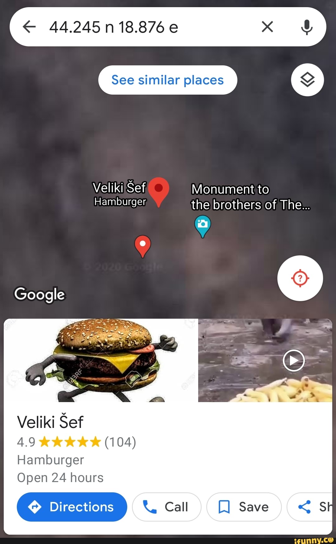 44.245n18.876e x oF See similar places Veliki Sef Monument to Hamburger the  brothers of The... Google Veliki Sef 4.9 (104) Hamburger Open 24 hours -  iFunny Brazil