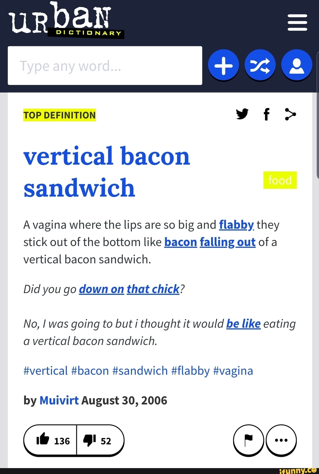 Vertical bacon sandwich A vagina where the lips are so big and flabby they  stick out