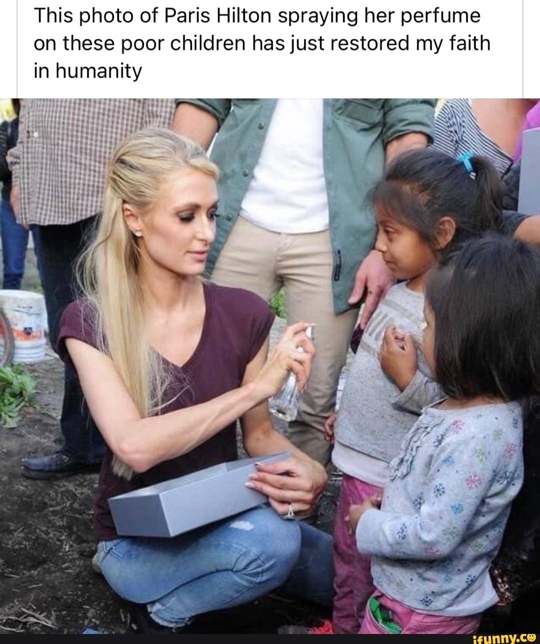 This photo of Paris Hilton spraying her perfume on these poor children has  just restored my faith in humanity - iFunny Brazil