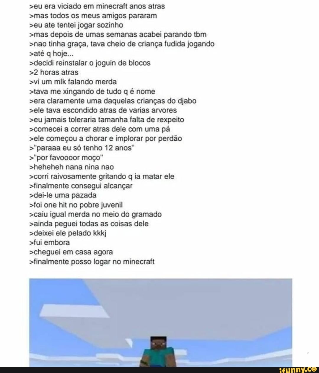 Joga minecraft N quer jogar minecraft de novo convida seus amigos para de  jogar minecra! joga com seus amigos fica entendiado seus amigos joga  sozinho Param de jogar - iFunny Brazil