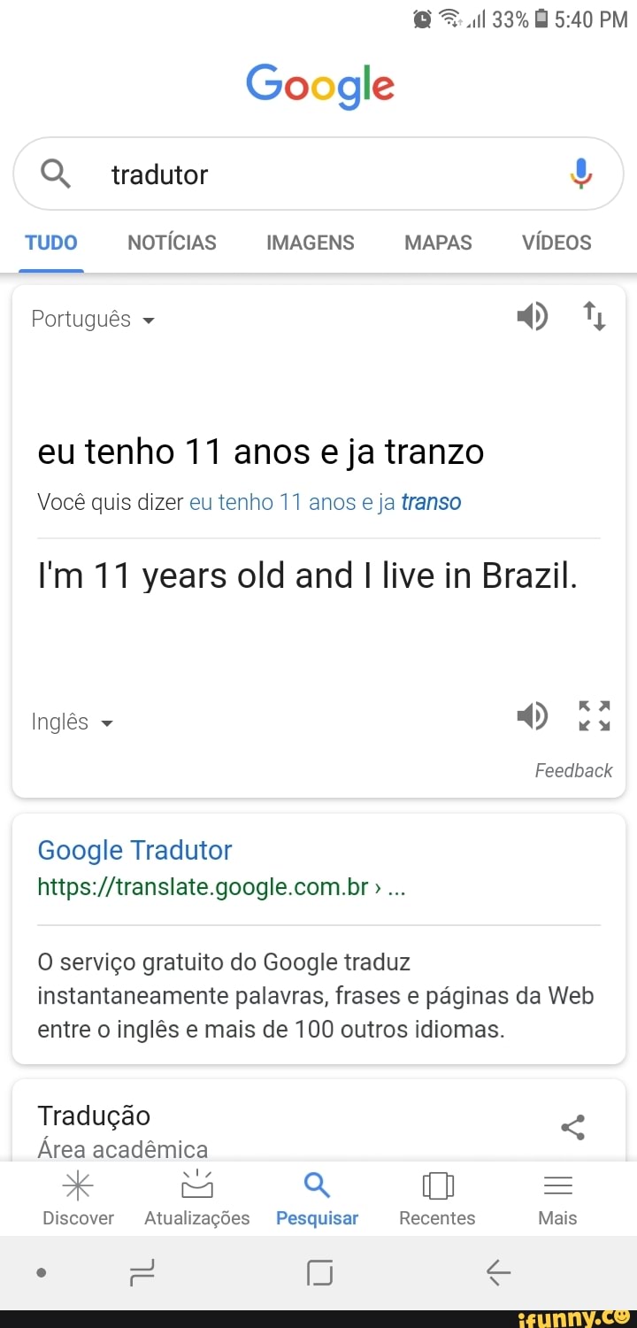 I RELA EU Google O, tradutor U TUDO NOTICIAS IMAGENS MAPAS VÍDEOS Português  eu tenho 11