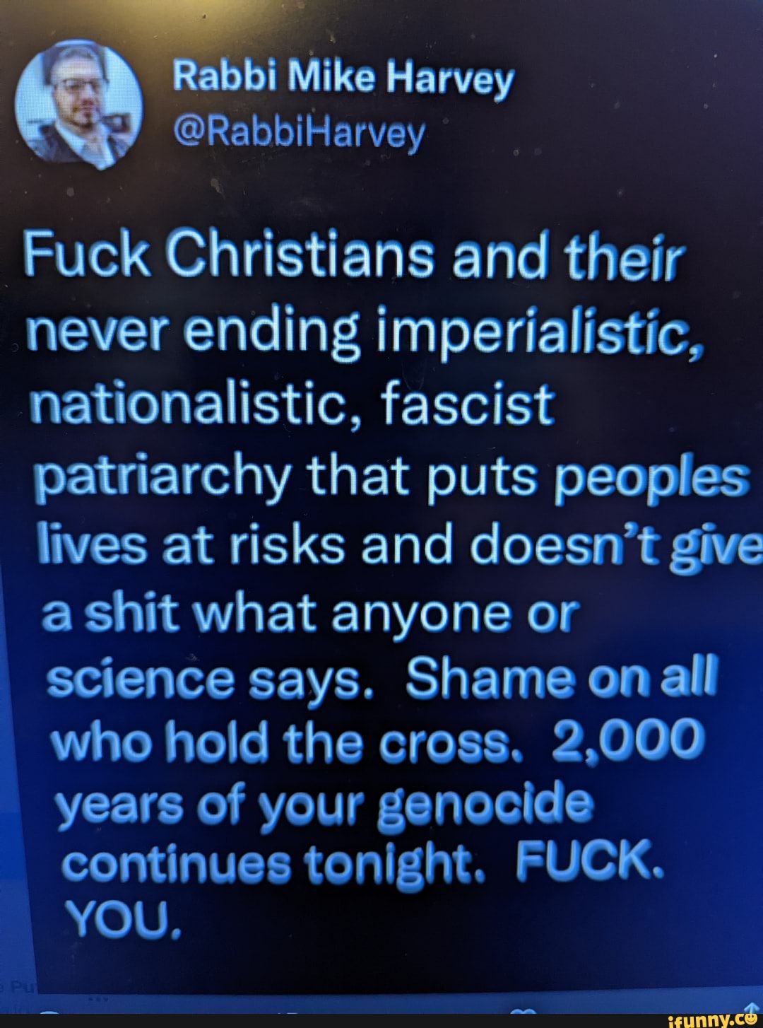 Harvey Fuck Christians and their never ending imperialistic