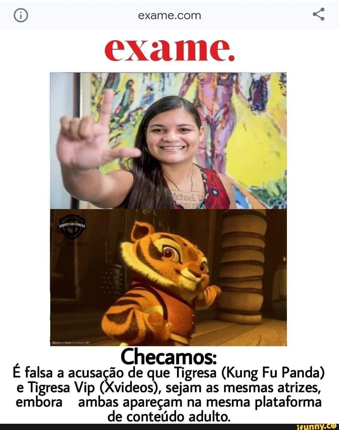 Exame. Checamos: É falsa a acusação de que Tigresa (Kung Fu Panda) e  Tigresa Vip (Xvideos), sejam as mesmas atrizes, embora ambas apareçam na  mesma plataforma de conteúdo adulto. - iFunny Brazil