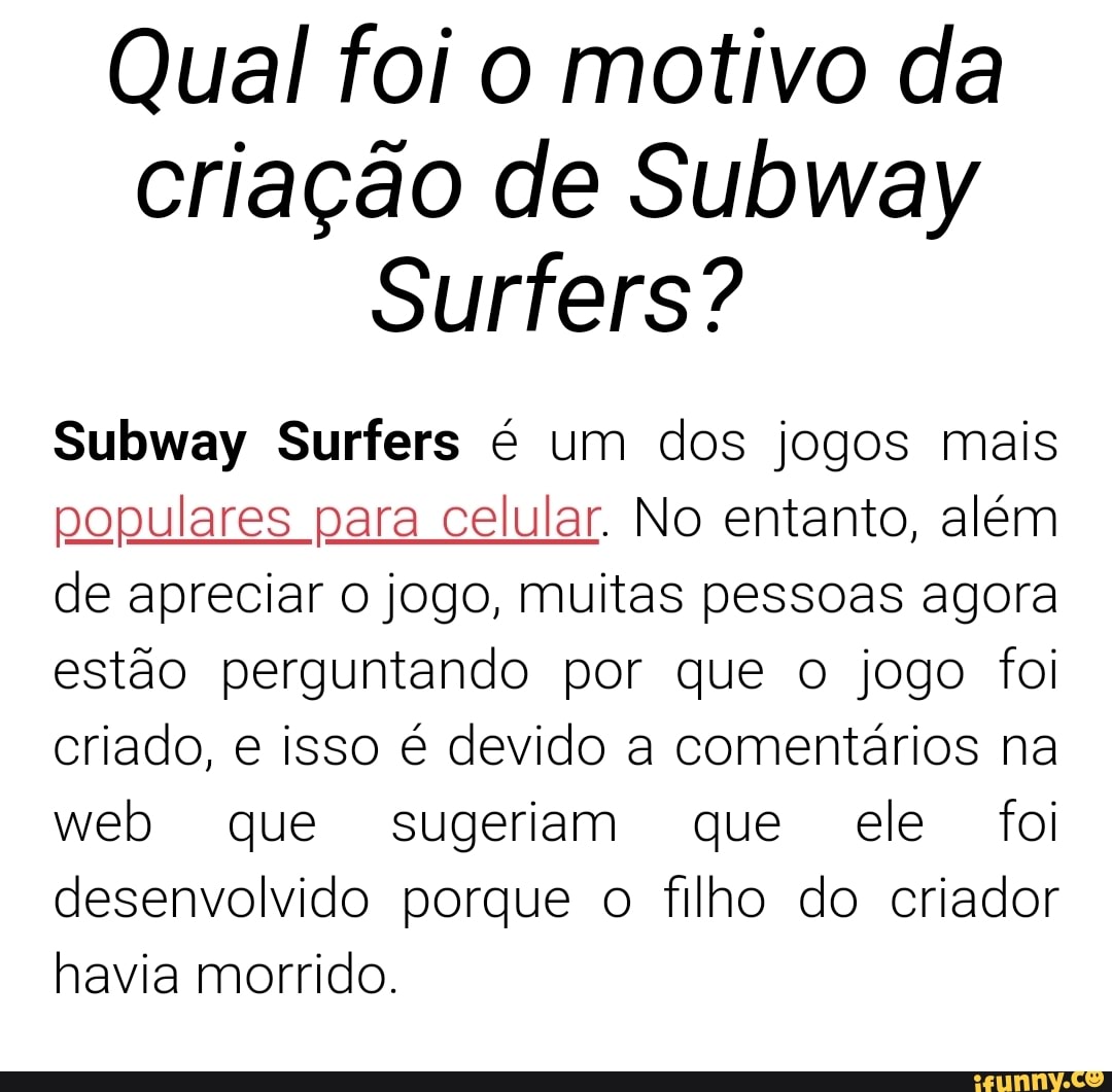 Qual foi o motivo da criação de Subway Surfers? Subway Surfers é