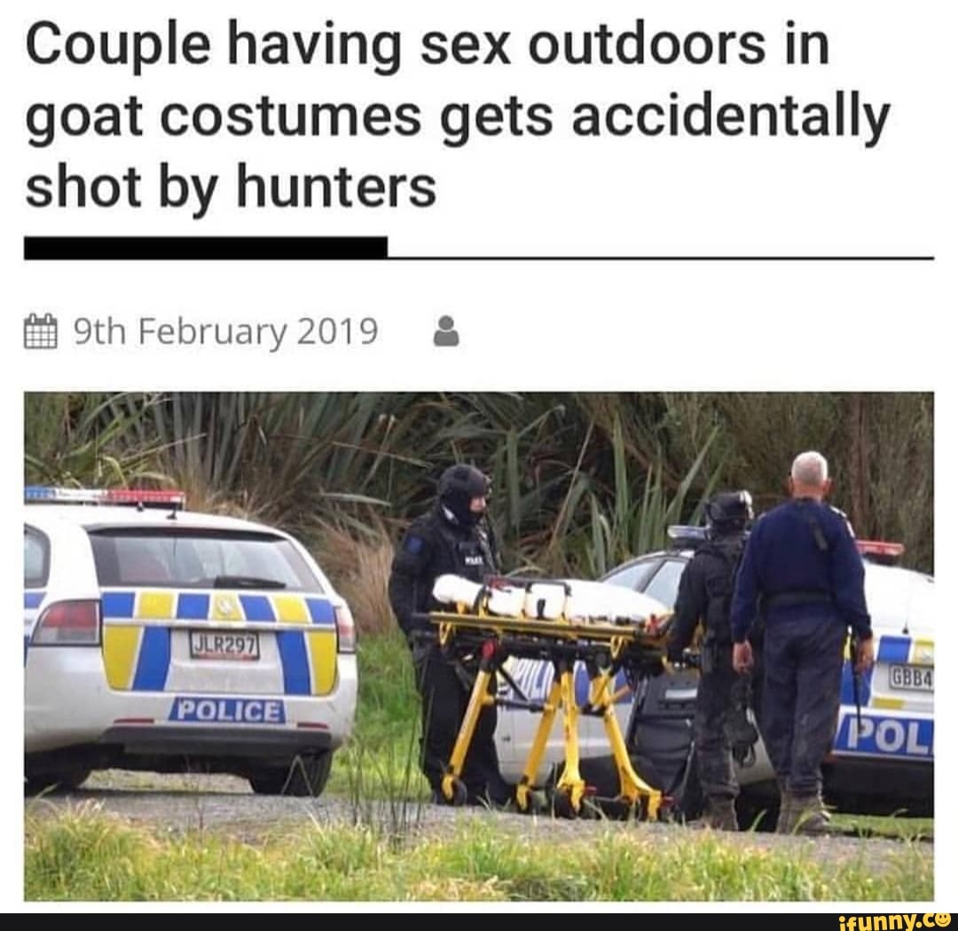 Couple having sex outdoors in goat costumes gets accidentally shot by  hunters - iFunny Brazil