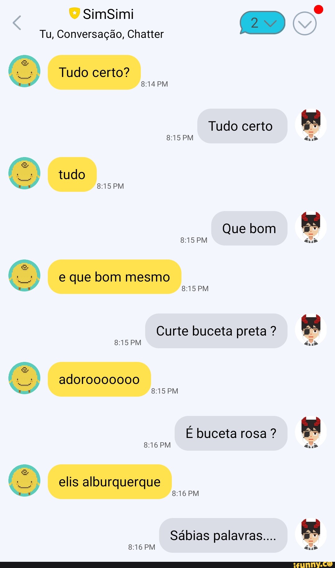 SimSimi Tu, Conversação, Chatter Tudo certo? PM Tudo certo PM tudo PM Que  bom PM e