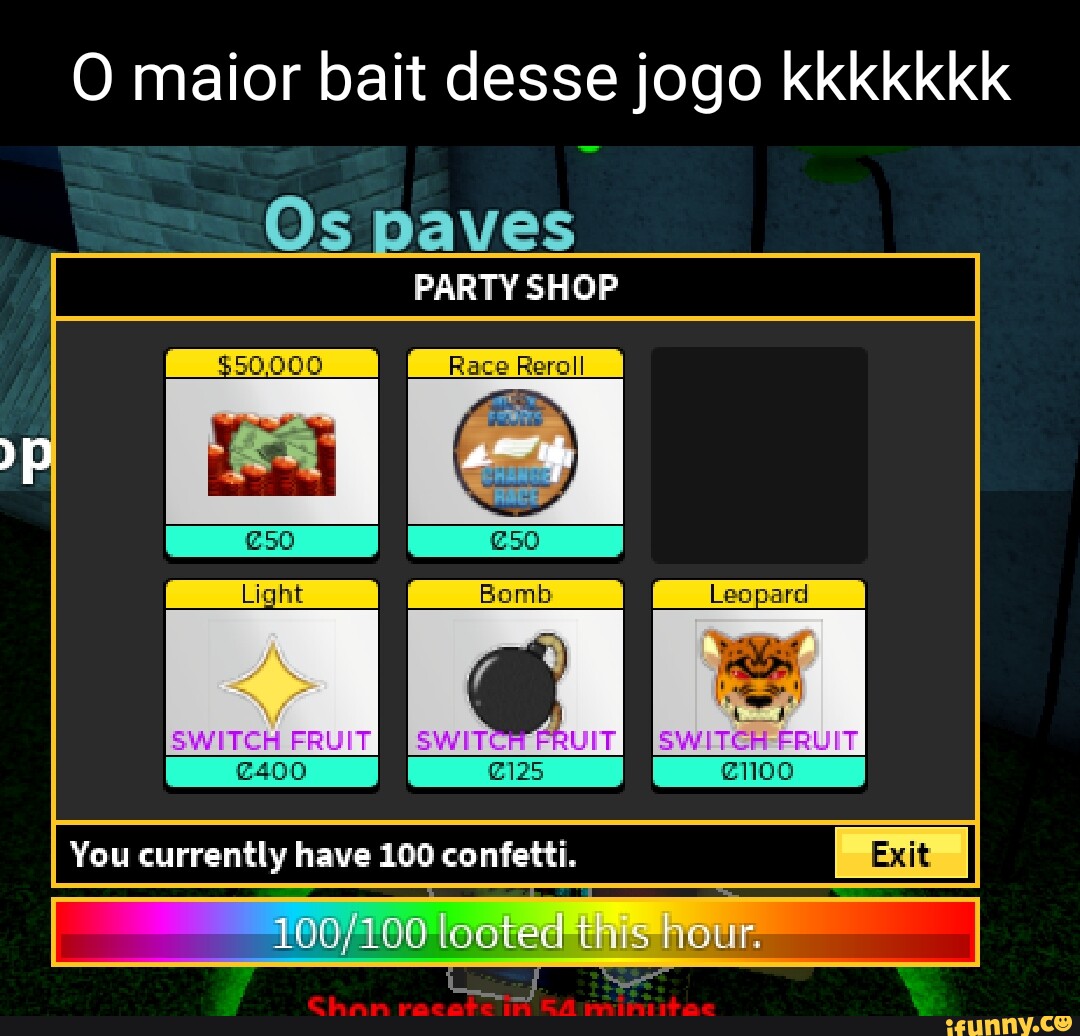Maior bait desse jogo kkkkkkk I Os $50,000 PARTY SHOP Race Rerall FRUIT You  currently have 100 confetti. Chan looted hour. - iFunny Brazil