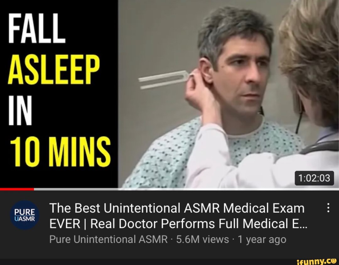 FALL ASLEEP IN TO MINS pure he Best Unintentional ASMR Medical Exam EVER I  Real Doctor Performs Full Medical E... Pure Unintentional ASMR - 5.6M views  1 year ago - iFunny Brazil