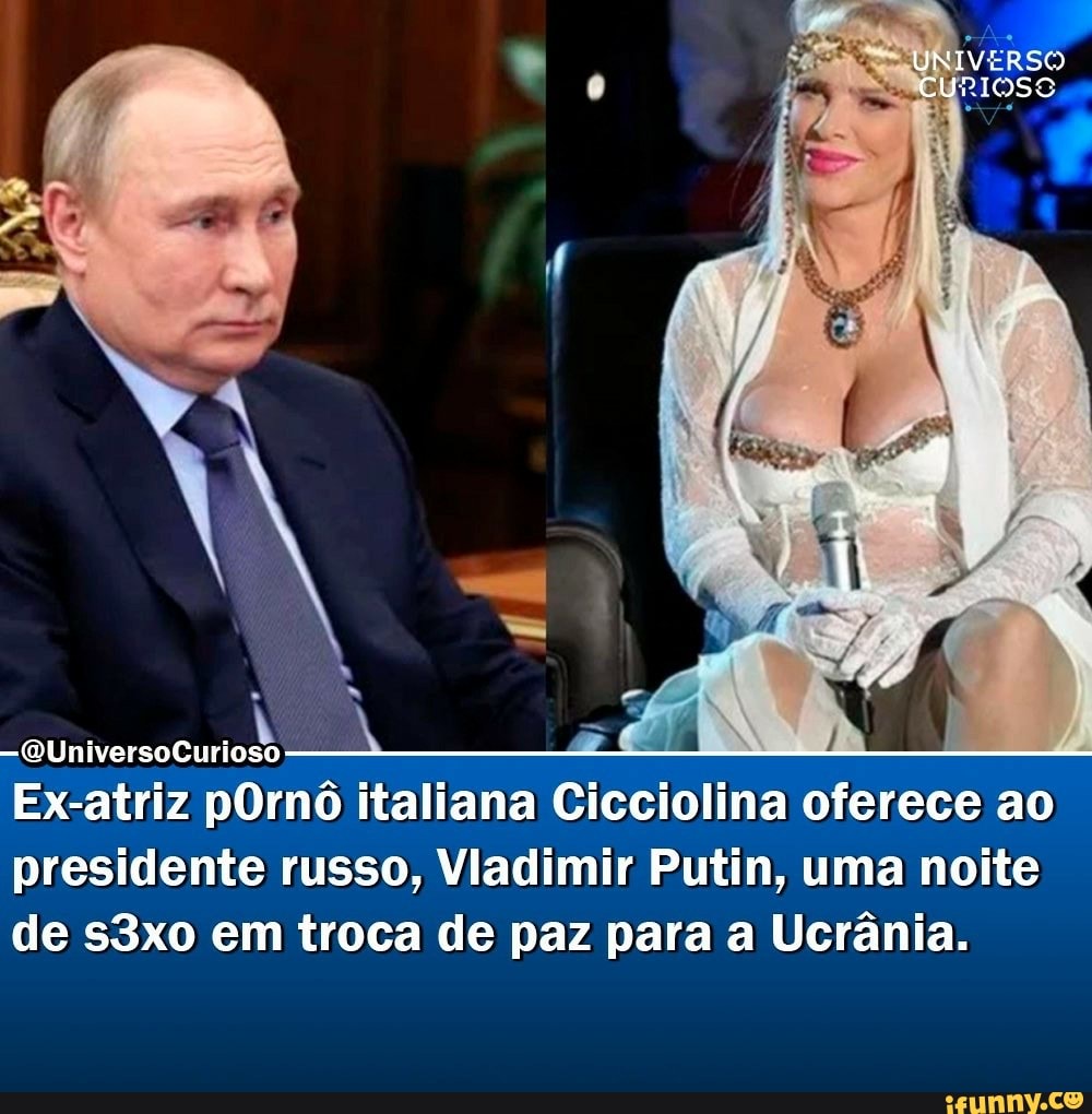 Ex-atriz pOrnô (QUniversoCurioso italiana Cicciolina oferece ao presidente  russo, Vladimir Putin, uma noite de s3xo em troca de paz para a Ucrânia. -  iFunny Brazil