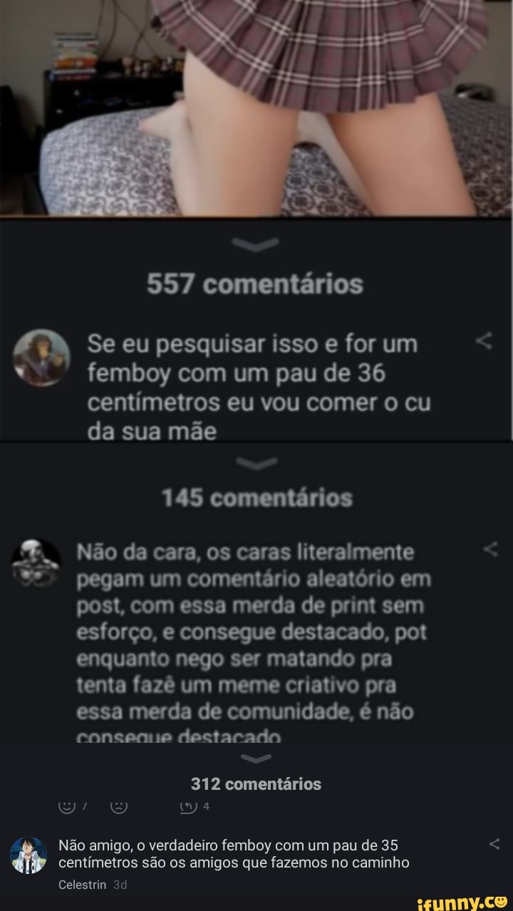 557 comentários Se eu pesquisar isso e for um femboy com um pau de 36  centímetros