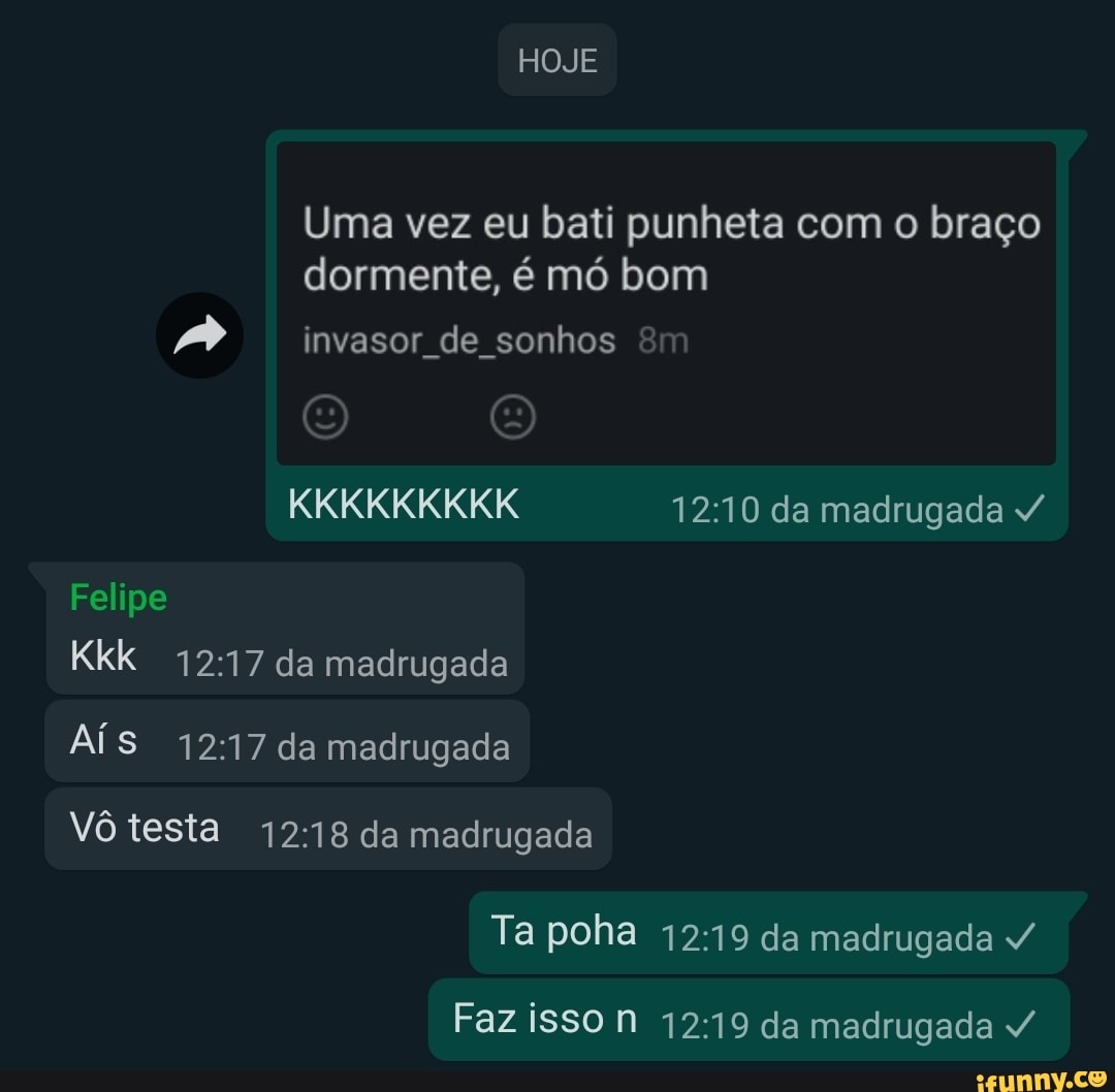 HOJE Uma vez eu bati punheta com o braço dormente, é mó bom invasor de  sonhos