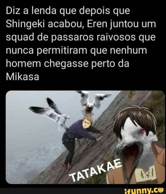 HAHAHAHAHAHA EREN HAHAHHA HAHAHAHAHA AHAHAHA UAU, MAIS UM MEME DE ATAQUE  DOS TITÃS - iFunny Brazil