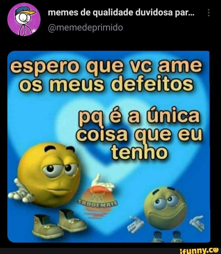 Memes De Qualidade