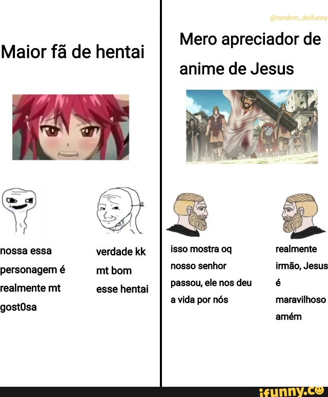 I O apreciador mais O inveterado mais forte fraco do anime de Jesus de anime  ecchi - iFunny Brazil