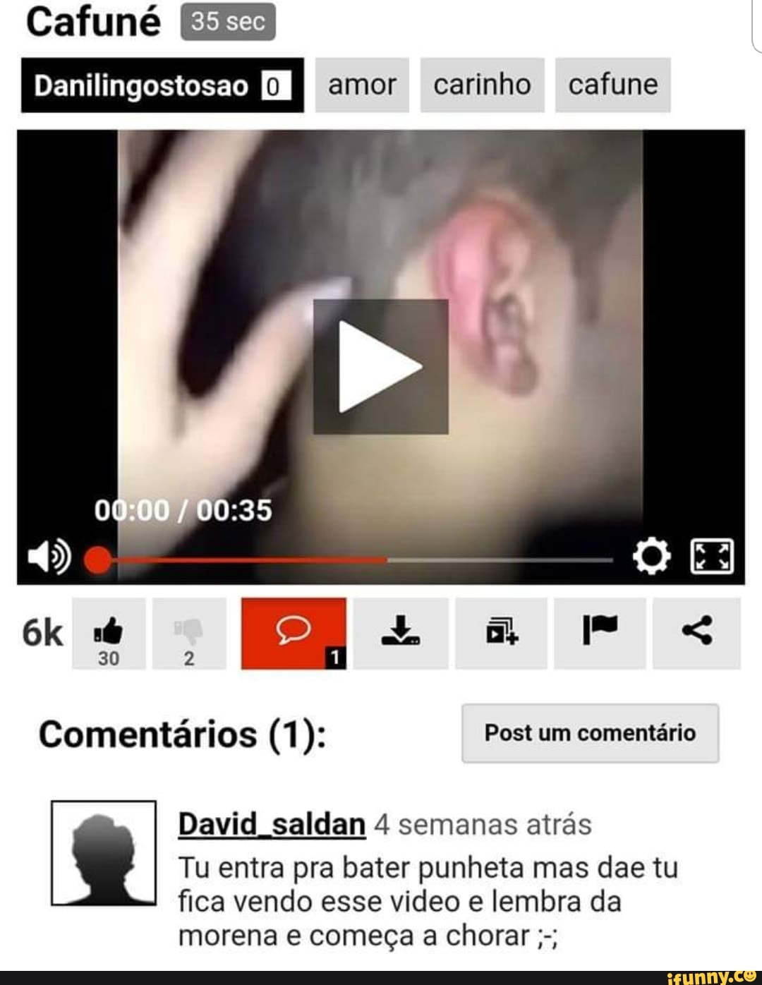 Comentarios ): David saldan 4 semanas atrás Tu entra pra bater punheta mas  dae tu fica vendo esse video e lembra da morena e começa a chorar - iFunny  Brazil