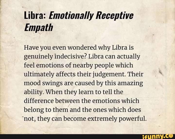 Libra Emotionally Receptive Empath Have you even wondered why