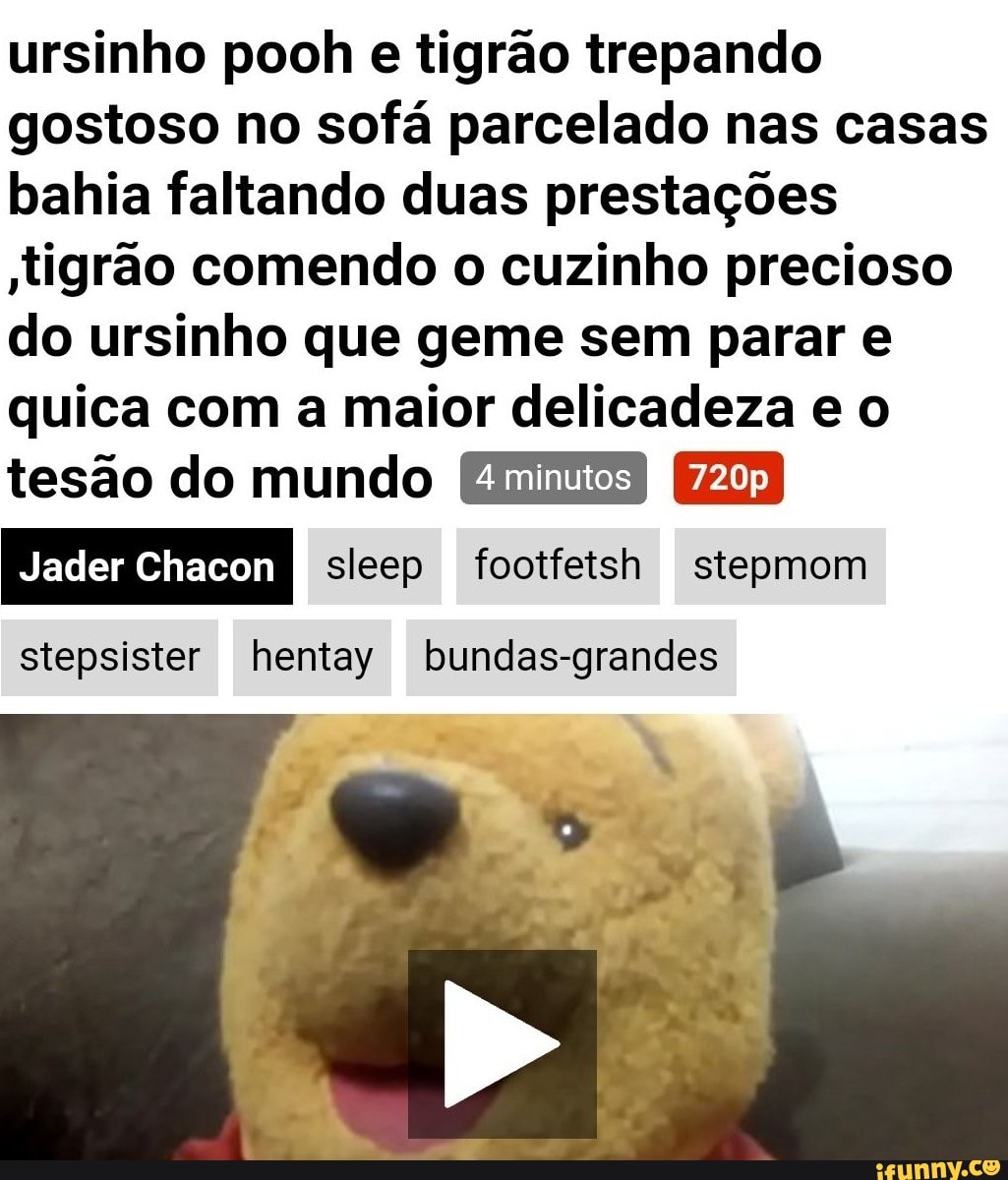 Ursinho pooh e tigrão trepando gostoso no sofá parcelado nas casas bahia  faltando duas prestações tigrão