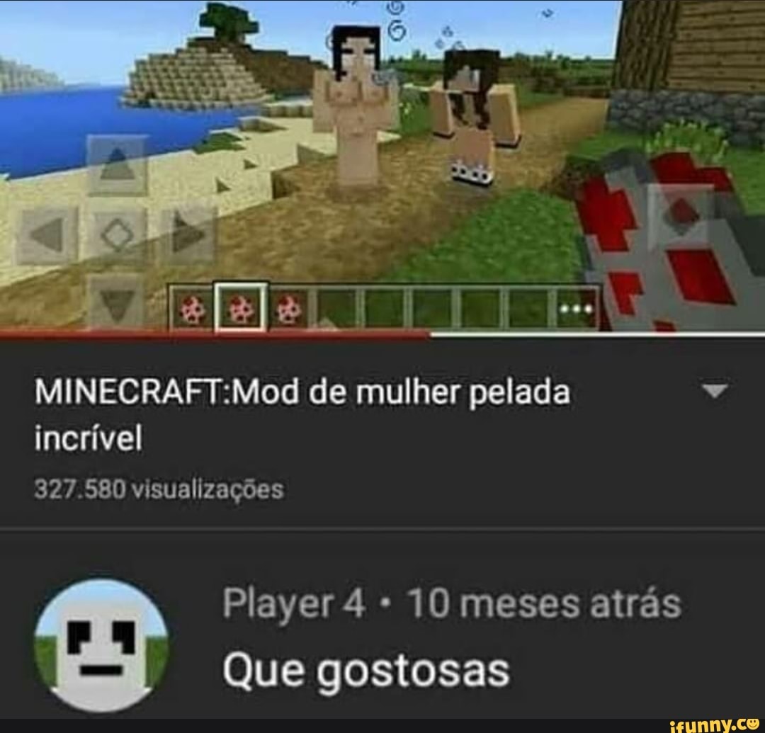 Dpeam MINECRAFT:Mod de mulher pelada incrível Player 4 10 meses atrás Que  gostosas - iFunny Brazil