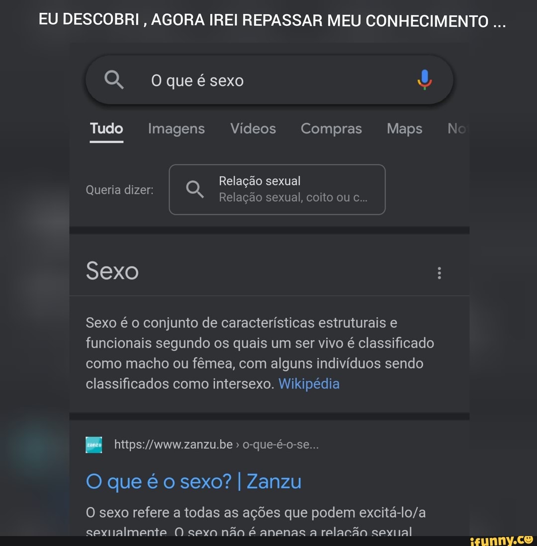 EU DESCOBRI, AGORA IREI REPASSAR MEU CONHECIMENTO Oqueésexo Tudo Imagens  Vídeos Compras Maps JN Q, Relação