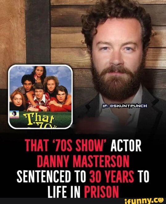 THAT SHOW' ACTOR DANNY MASTERSON SENTENCED 30 YEARS TO LIFE IN PRISON ...