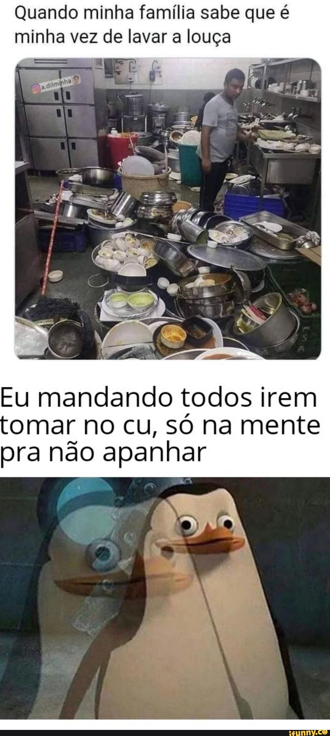 N/A - Memes da Vida Quando é minha vez de lavar a louça - iFunny