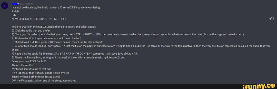 Scam Warning - cannot do this since, like I said I am on a ChromeOS, if you  were wondering Alright, Brb NEW ROBLOX AUDIO EXPORTING METHOD 1) Go to  create on the